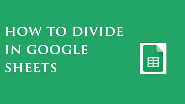 how-to-divide-in-google-sheets-how-to-divide-multiple-cells-in-google